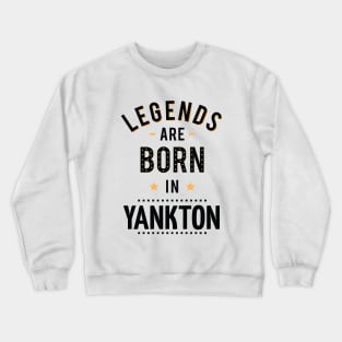 Legends Are Born In Yankton Crewneck Sweatshirt